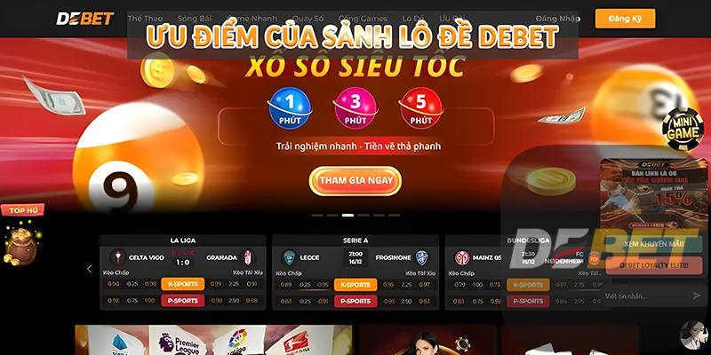 Lô Đề Debet - Thiên đường đánh đề đẳng cấp năm 2026 2 Ưu điểm của sảnh Lô Đề Debet